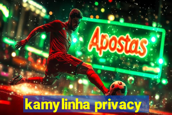 kamylinha privacy